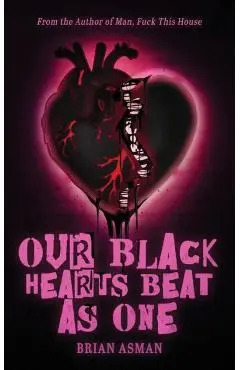 Our Black Hearts Beat As One - Brian Peter Asman