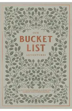 Our Bucket List Adventures: Plan Your Life Dreams as a Couple and Celebrate Your Favorite Memories - Korie Herold