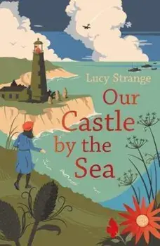 Our Castle by the Sea/Lucy Strange