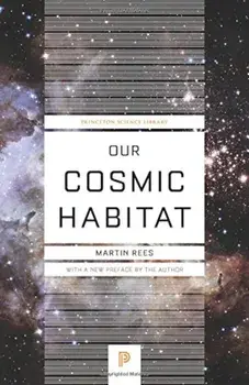 Our Cosmic Habitat, Paperback/Martin Rees
