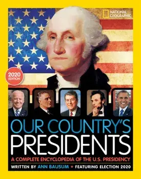 Our Country's Presidents: A Complete Encyclopedia of the U.S. Presidency, 2020 Edition, Hardcover/Ann Bausum