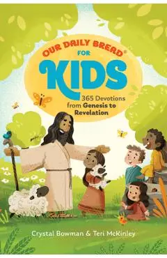 Our Daily Bread for Kids: 365 Devotions from Genesis to Revelation (a Children's Daily Devotional for Girls and Boys Ages 6-10) - Crystal Bowman