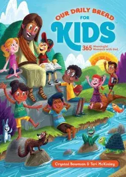 Our Daily Bread for Kids: 365 Meaningful Moments with God, Hardcover/Crystal Bowman