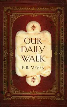 Our Daily Walk. Daily Readings, Hardback/F. B. Meyer