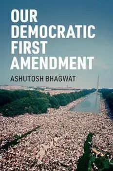 Our Democratic First Amendment, Paperback/Ashutosh Bhagwat