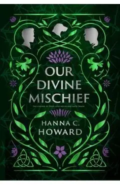 Our Divine Mischief - Hanna Howard