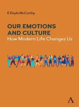 Our Emotions and Culture. How Modern Life Changes Us, Paperback/E Doyle McCarthy