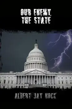 Our Enemy, the State, Paperback/Albert Jay Nock