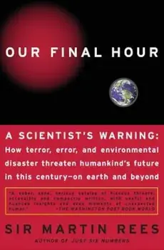 Our Final Hour: A Scientist's Warning, Paperback/Martin Rees