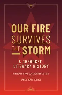 Our Fire Survives the Storm - Daniel Heath Justice