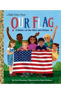 Our Flag: A History of the Stars and Stripes - Carl Memling