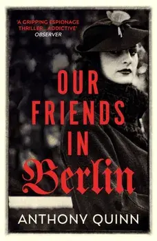 Our Friends in Berlin, Paperback/Anthony Quinn