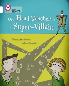 Our Head Teacher is a Super-Villain. Band 10/White, Paperback/Tommy Donbavand