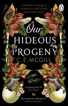 Our Hideous Progeny. A thrilling Gothic Adventure, Paperback/C. E. McGill