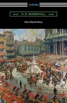 Our Island Story, Paperback/H. E. Marshall