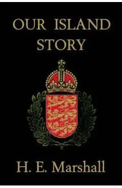 Our Island Story (Yesterday's Classics) - H. E. Marshall