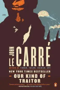 Our Kind of Traitor, Paperback/John le Carre