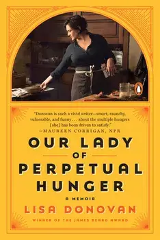 Our Lady of Perpetual Hunger: A Memoir, Paperback/Lisa Donovan