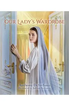 Our Lady's Wardrobe - Anthony Destephano