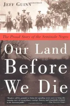 Our Land Before We Die: The Proud Story of the Seminole Negro, Paperback/Jeff Guinn