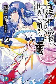 Our Last Crusade or the Rise of a New World, Vol. 13 (light novel), Paperback/Kei Sazane
