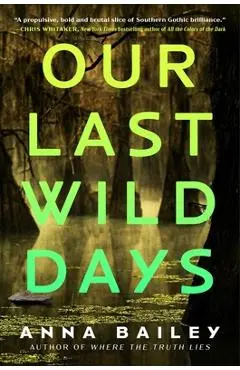 Our Last Wild Days - Anna Bailey