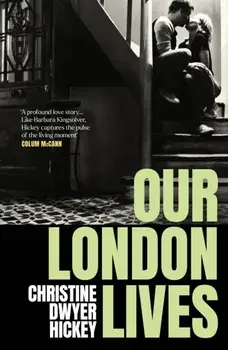Our London Lives, Paperback/Christine Dwyer Hickey