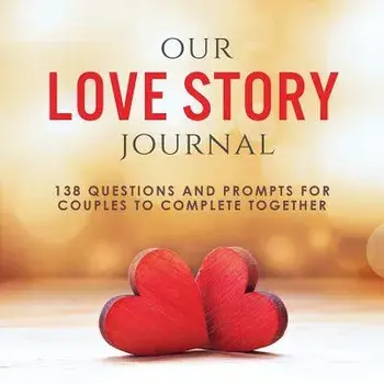 Our Love Story Journal: 138 Questions and Prompts for Couples to Complete Together, Paperback/Ashley Kusi