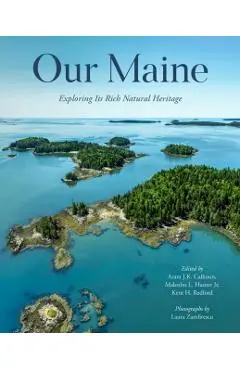 Our Maine: Exploring Its Rich Natural Heritage - Aram Calhoun