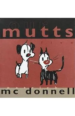 Our Mutts: Five - Patrick Mcdonnell