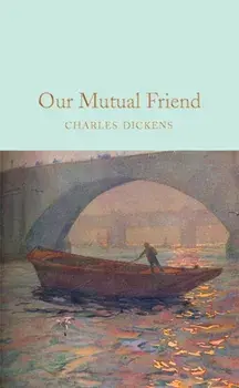 Our Mutual Friend, Hardback/Charles Dickens