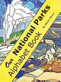 Our National Parks Alphabet Book, Hardcover/Shirley Spencer