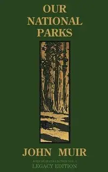 Our National Parks (Legacy Edition): Historic Explorations Of Priceless American Treasures, Hardcover/John Muir