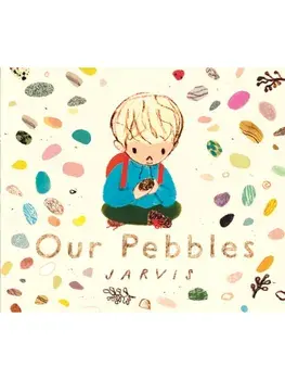 Our Pebbles. By Jarvis, the award-winning picture-book maker of The Boy With Flowers in His Hair, Hardback/Jarvis