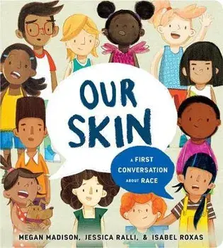 Our Skin: A First Conversation about Race, Board book/Megan Madison