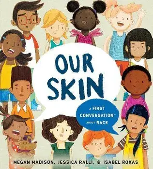 Our Skin: A First Conversation about Race, Hardcover/Megan Madison