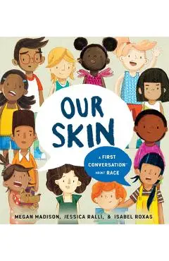 Our Skin: A First Conversation about Race - Megan Madison