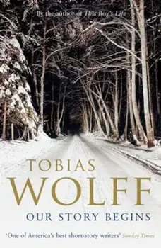 Our Story Begins, Paperback/Tobias Wolff