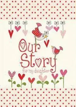 Our Story, for My Daughter, Hardcover/***