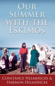 Our Summer with the Eskimos, Paperback/Constance Helmericks