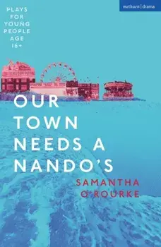 Our Town Needs a Nando's, Paperback/Samantha O'Rourke