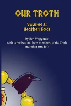 Our Troth: Heathen Gods, Paperback/Ben Waggoner