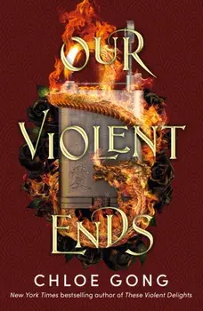 Our Violent Ends. #1 New York Times Bestseller!, Paperback/Chloe Gong