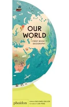 Our World: A First Book of Geography - Sue Lowell Gallion