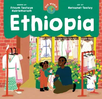 Our World: Ethiopia, Board book/Fitsum Tesfaye Habtemariam