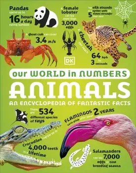 Our World in Numbers Animals. An Encyclopedia of Fantastic Facts, Hardback/DK