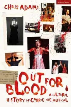 Out For Blood. A Cultural History of Carrie the Musical, Paperback/Chris Adams