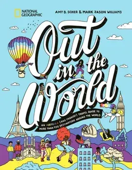 Out in the World. An LGBTQIA+ (and Friends!) Travel Guide to More Than 100 Destinations Around the World, Hardback/Mark Jason Williams
