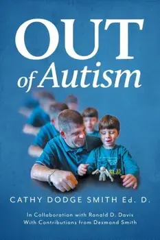 Out of Autism, Paperback/Cathy Dodge Smith