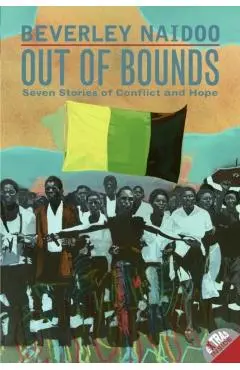 Out of Bounds: Seven Stories of Conflict and Hope - Beverley Naidoo